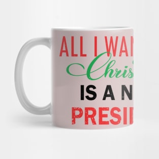 All Want For Christmas Is A New President Mug